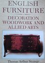 English Furniture: Decoration, Woodwork and Allied Arts