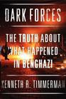 Dark Forces The Truth About What Happened in Benghazi