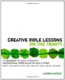 Creative Bible Lessons on the Trinity 12 Sessions to Help Students Understand Their Place in God's Story