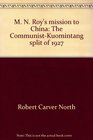 M N Roy's mission to China The CommunistKuomintang split of 1927