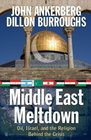 Middle East Meltdown Oil Israel and the Religion Behind the Crisis