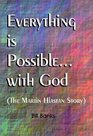 Everything Is Possible With God The Martin Hlastan Story