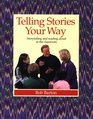 Telling Stories Your Way: Storytelling and Reading Aloud in the Classroom