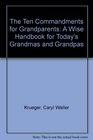 The Ten Commandments for Grandparents A Wise Handbook for Today's Grandmas and Grandpas