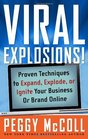 Viral Explosions Proven Techniques to Expand Explode or Ignite Your Business or Brand Online