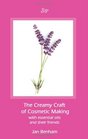 Creamy Craft of Cosmetic Making with Essential Oils and Their Friends