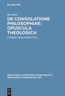 De Consolatione Philosophiae Opuscula theologica