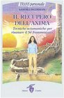 Il recupero dell'anima Tecniche sciamaniche per risanare il s frammentato