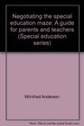 Negotiating the special education maze A guide for parents and teachers