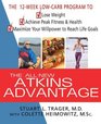 The AllNew Atkins Advantage The 12Week LowCarb Program to Lose Weight Achieve Peak Fitness and Health and Maximize Your Willpower to Reach Life Goals