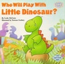 Who Will Play With Little Dinosaur