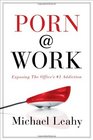 Porn  Work Exposing the Office's 1 Addiction