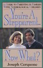 You're a Stepparent...Now What?: A Guide to Parenting in Families With Nonbiological Children