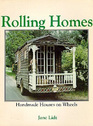 Rolling Homes: Handmade Houses on Wheels