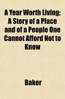 A Year Worth Living A Story of a Place and of a People One Cannot Afford Not to Know