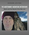 The Mertowney Mountain Interviews Merlin and the Secret of the MerLine