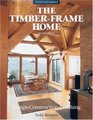 The TimberFrame Home  Design Construction Finishing