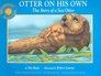 Otter on His Own The Story of a Sea Otter