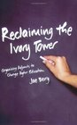 Reclaiming the Ivory Tower Organizing Adjuncts to Change Higher Education
