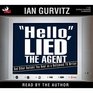 'Hello,' Lied the Agent: And Other Bullshit You Hear as a Hollywood TV Writer (Audio CD) (Unabridged)