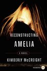Reconstructing Amelia (Larger Print)