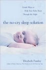 The No-Cry Sleep Solution: Gentle Ways to Help Your Baby Sleep Through the Night