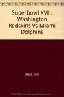 Superbowl XVII Washington Redskins Vs Miami Dolphins