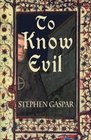 To Know Evil