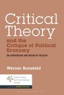 Critical Theory and the Critique of Political Economy On Subversion and Negative Reason