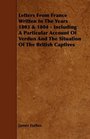 Letters From France Written In The Years 1803  1804  Including A Particular Account Of Verdun And The Situation Of The British Captives