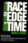 A Race on the Edge of Time RadarThe Decisive Weapon of World War II