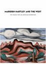 Marsden Hartley and the West The Search for an American Modernism