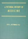 A Pictorial History of Medicine A Brief Nontechnical Survey of the Healing Arts from Aesculapius to Ehrlich Retelling With the Aid of Select Illus