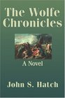 The Wolfe Chronicles A Novel