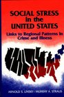Social Stress in The United States Links to Regional Patterns in Crime and Illness