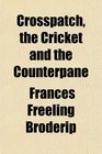 Crosspatch the Cricket and the Counterpane