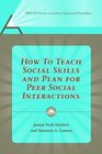 How to Teach Social Skills And Plan for Peer Social Interactions