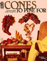 Cones to Pine For (18 Pretty Pine Cone Projects)