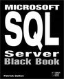 Microsoft SQL Server Black Book The Database Designer's and Administrator's Essential Guide to Setting Up Efficient ClientServer Tasks with SQL Server