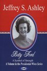 Betty Ford A Symbol Of Strength