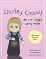 Charley Chatty and the Wiggly Worry Worm A story about insecurity and attentionseeking