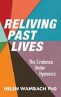 Reliving Past Lives The Evidence Under Hypnosis