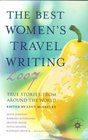 The Best Women's Travel Writing 2007 True Stories from Around the World