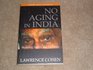 No Aging in India Modernity Senility and the Family