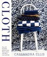 Cloth: Over 30 Beautiful Projects from Linen, Cotton and Silk to Wool and Hide