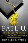 Fail U The False Promise of Higher Education