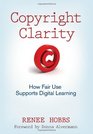 Copyright Clarity How Fair Use Supports Digital Learning