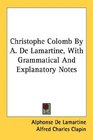 Christophe Colomb By A De Lamartine With Grammatical And Explanatory Notes
