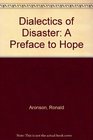 Dialectics of Disaster A Preface to Hope