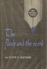 The Flesh and the Word Eliot Hemingway Faulkner